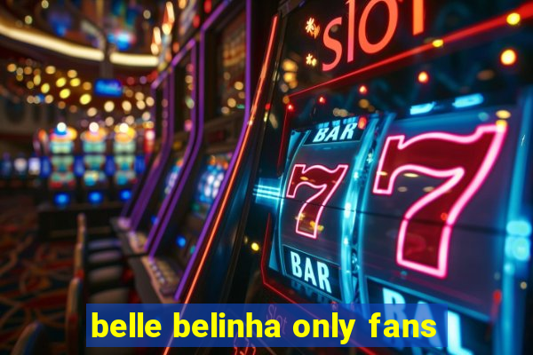 belle belinha only fans